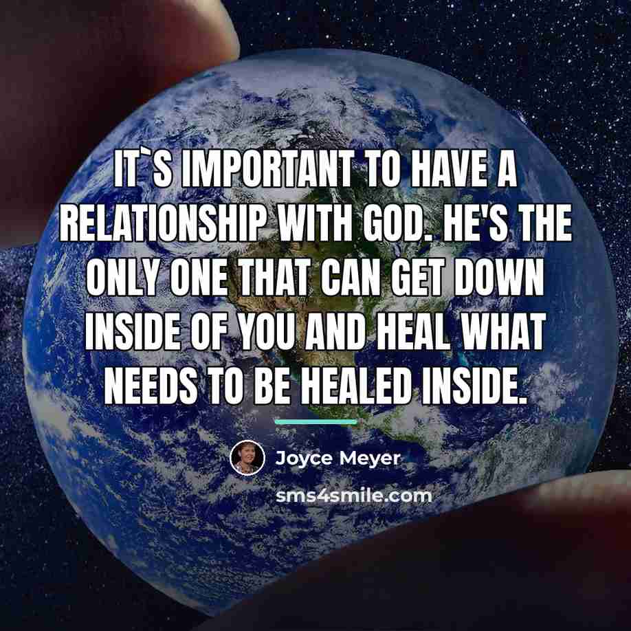 “It`s important to have a relationship with God. He's the…” quote by Joyce Meyer
