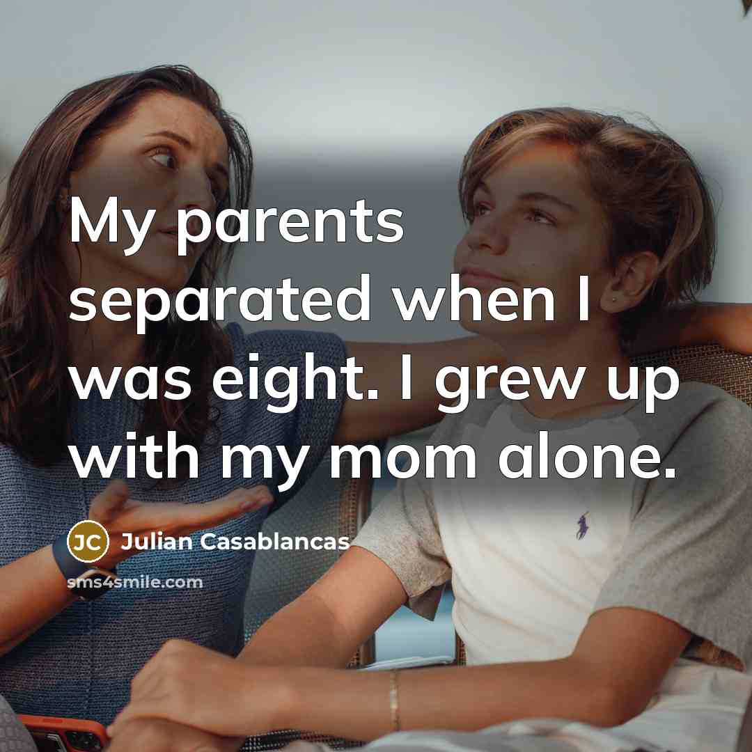 “My parents separated when I was eight. I grew up…” quote by Julian Casablancas