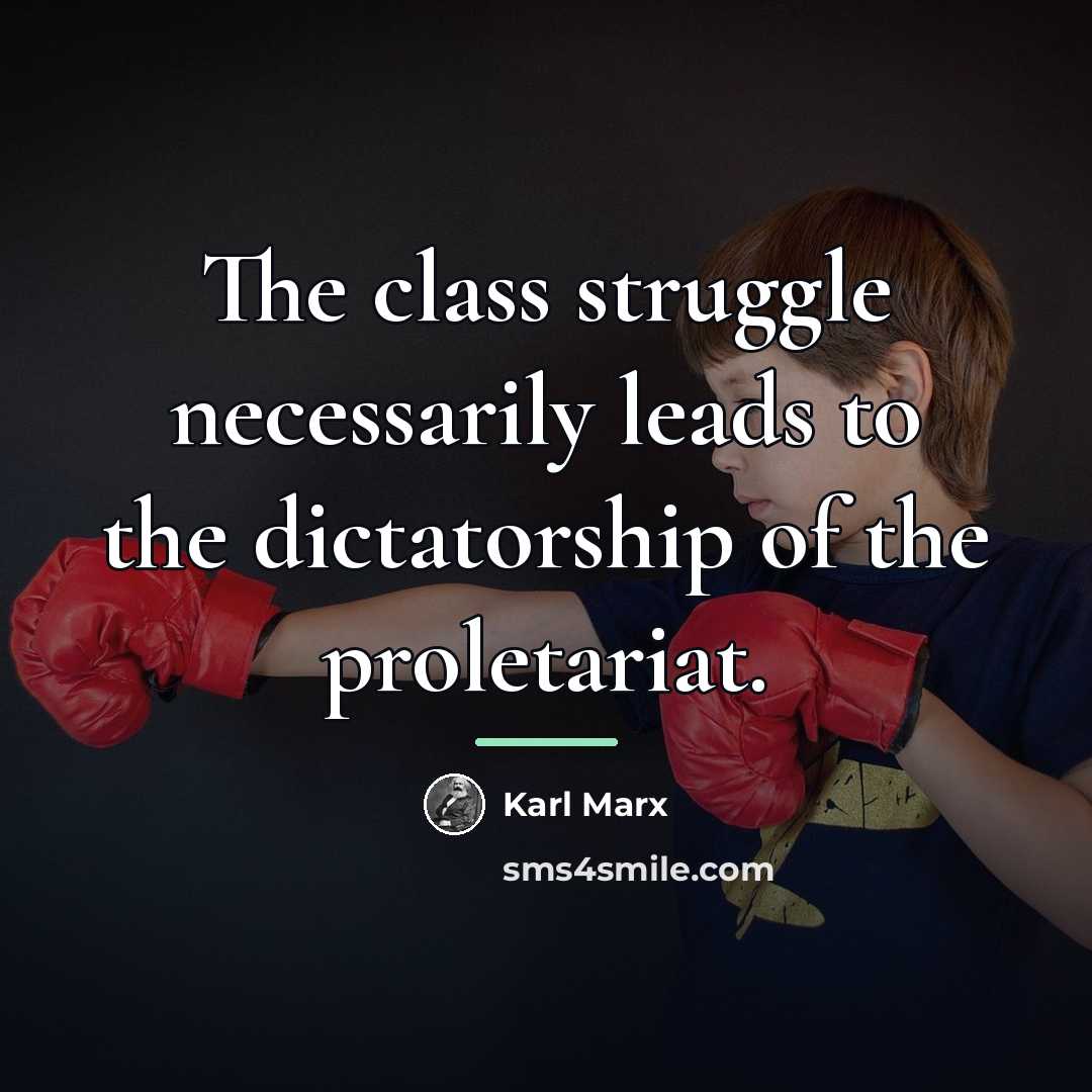 “The class struggle necessarily leads to the dictatorship of the…” quote by Karl Marx