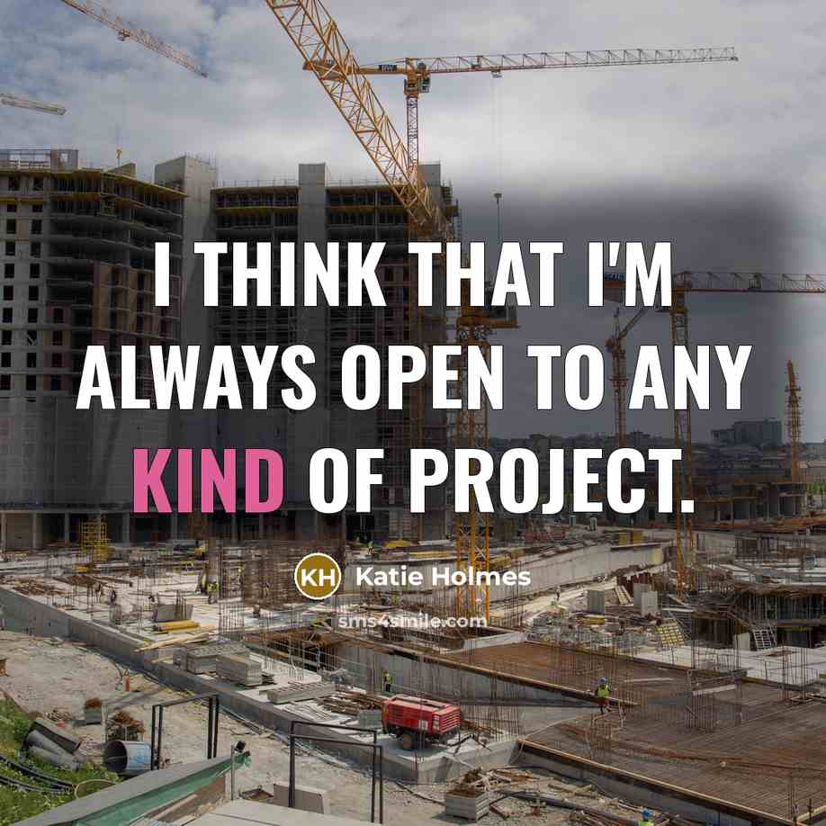 “I think that I'm always open to any kind of…” quote by Katie Holmes