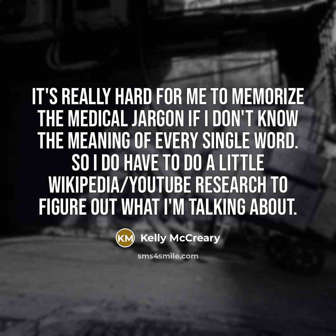 “It's really hard for me to memorize the medical jargon…” quote by Kelly McCreary