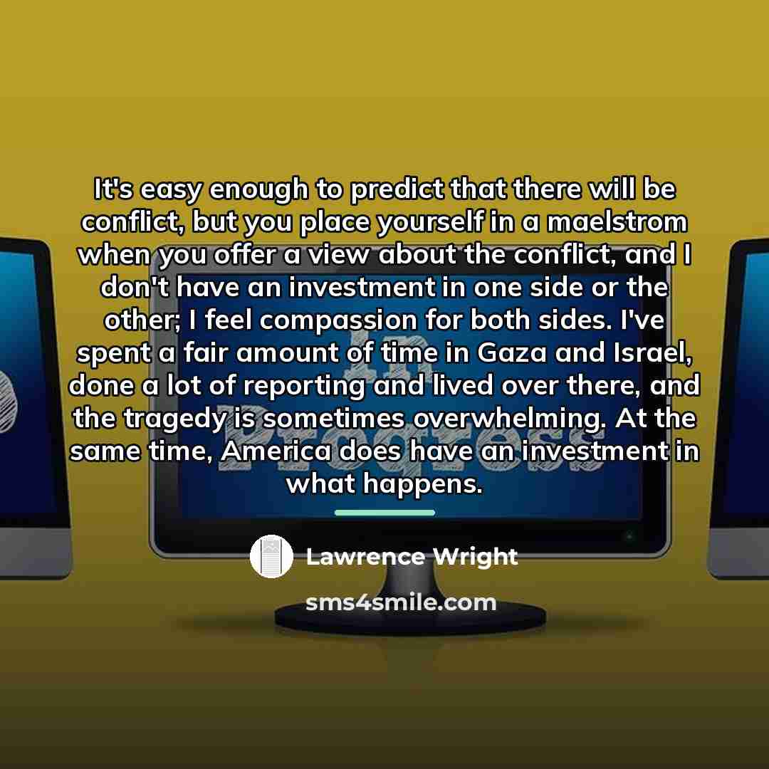 “It's easy enough to predict that there will be conflict,…” quote by Lawrence Wright