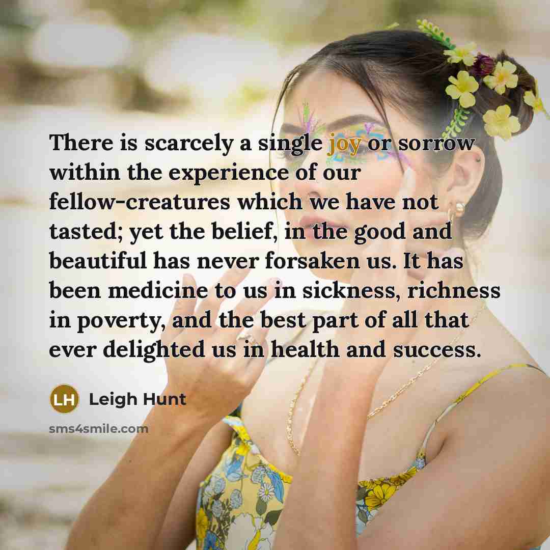 “There is scarcely a single joy or sorrow within the…” quote by Leigh Hunt
