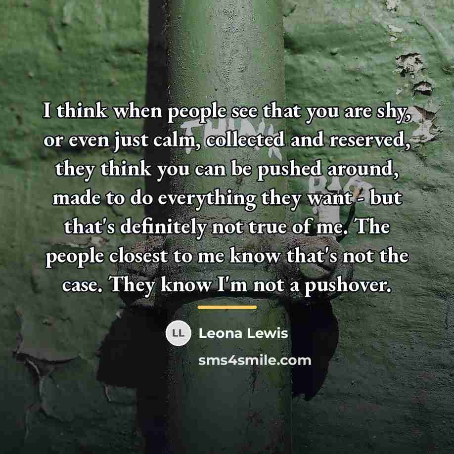“I think when people see that you are shy, or…” quote by Leona Lewis