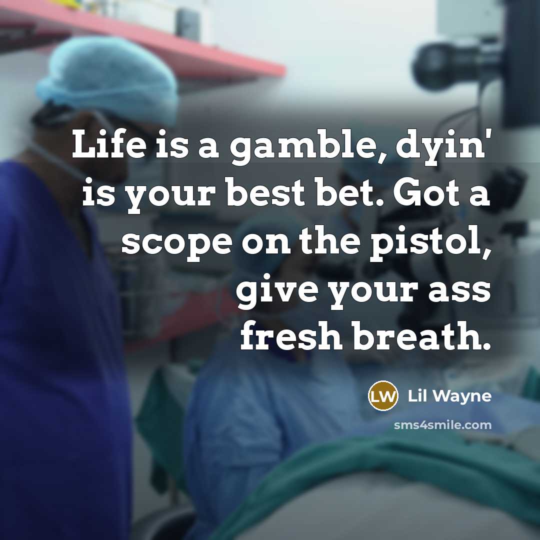 “Life is a gamble, dyin' is your best bet. Got…” quote by Lil Wayne