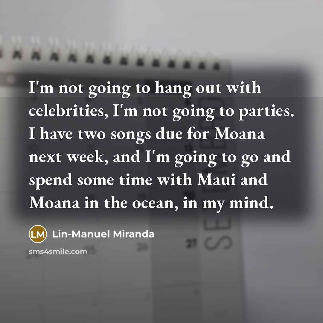“I'm not going to hang out with celebrities, I'm not…” quote by Lin-Manuel Miranda