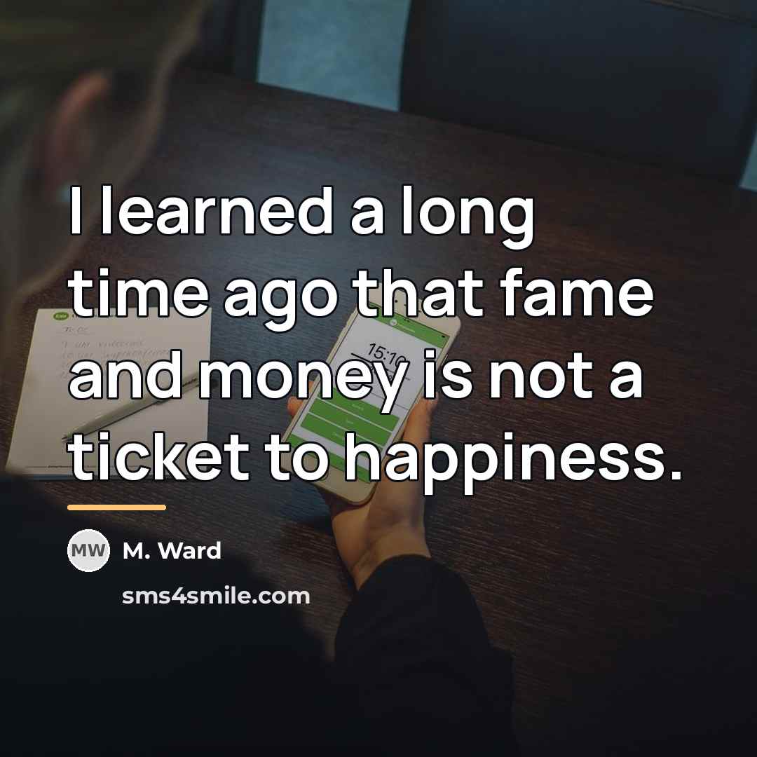 “I learned a long time ago that fame and money…” quote by M. Ward