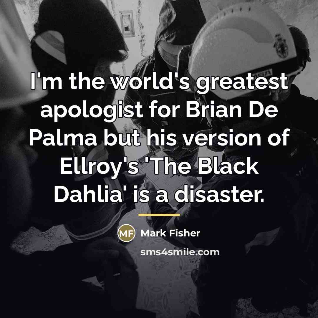 “I'm the world's greatest apologist for Brian De Palma but…” quote by Mark Fisher