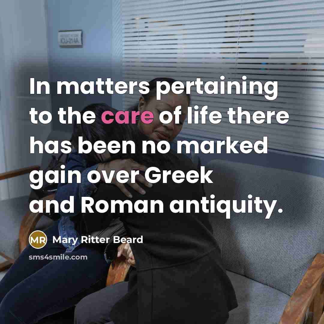 “In matters pertaining to the care of life there has…” quote by Mary Ritter Beard