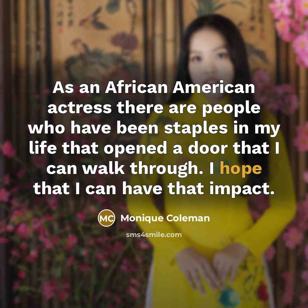 “As an African American actress there are people who have…” quote by Monique Coleman