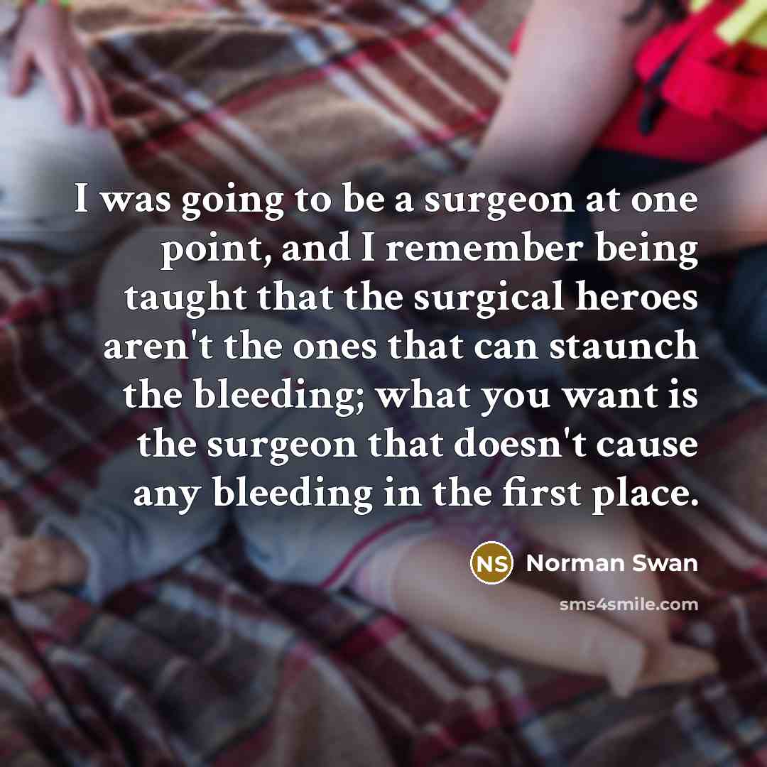 “I was going to be a surgeon at one point,…” quote by Norman Swan