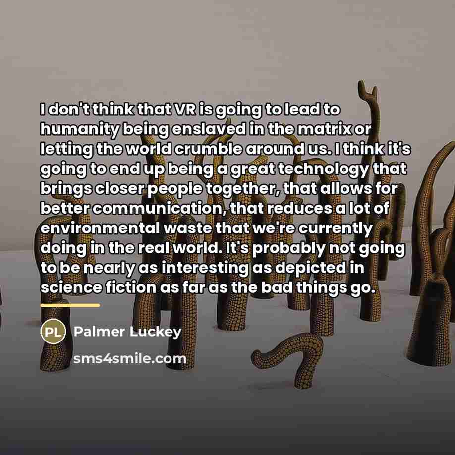 “I don't think that VR is going to lead to…” quote by Palmer Luckey