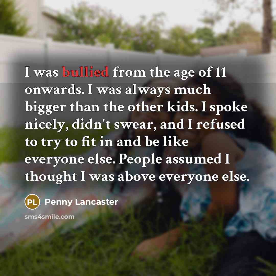 “I was bullied from the age of 11 onwards. I…” quote by Penny Lancaster