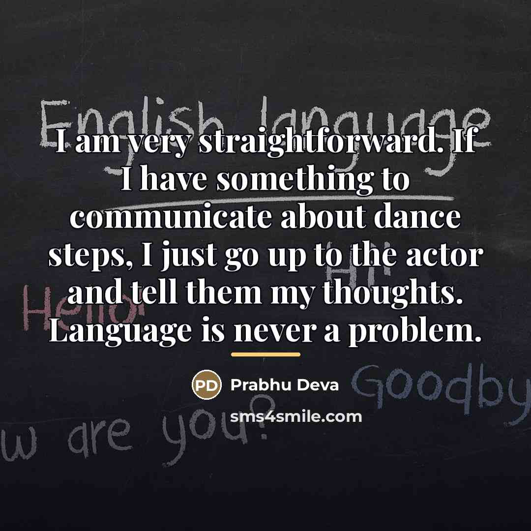 “I am very straightforward. If I have something to communicate…” quote by Prabhu Deva
