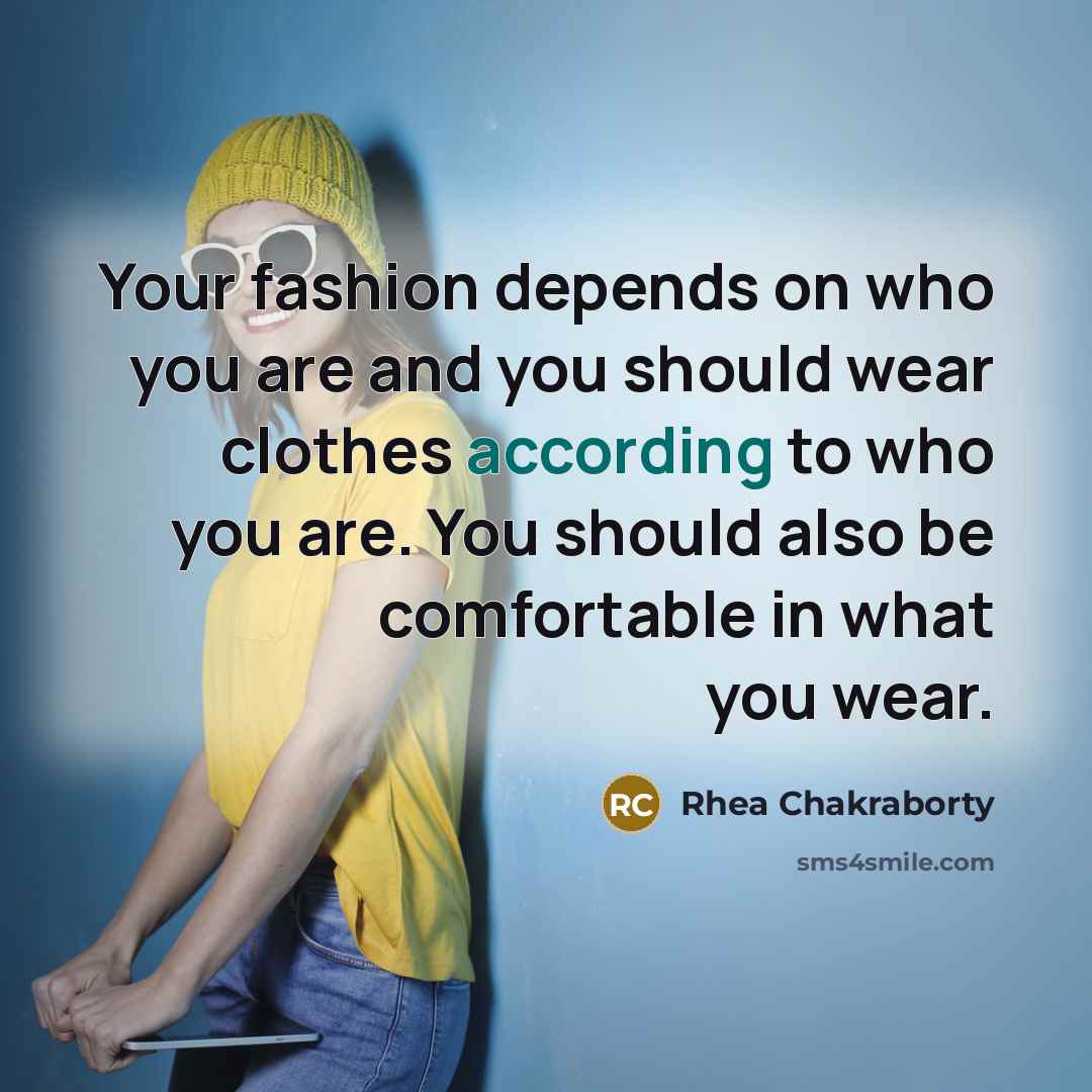 “Your fashion depends on who you are and you should…” quote by Rhea Chakraborty
