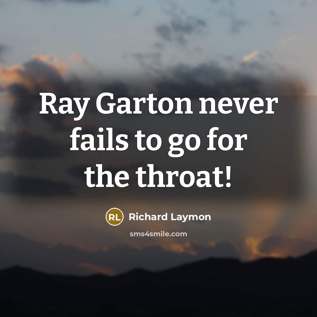 “Ray Garton never fails to go for the throat!…” quote by Richard Laymon