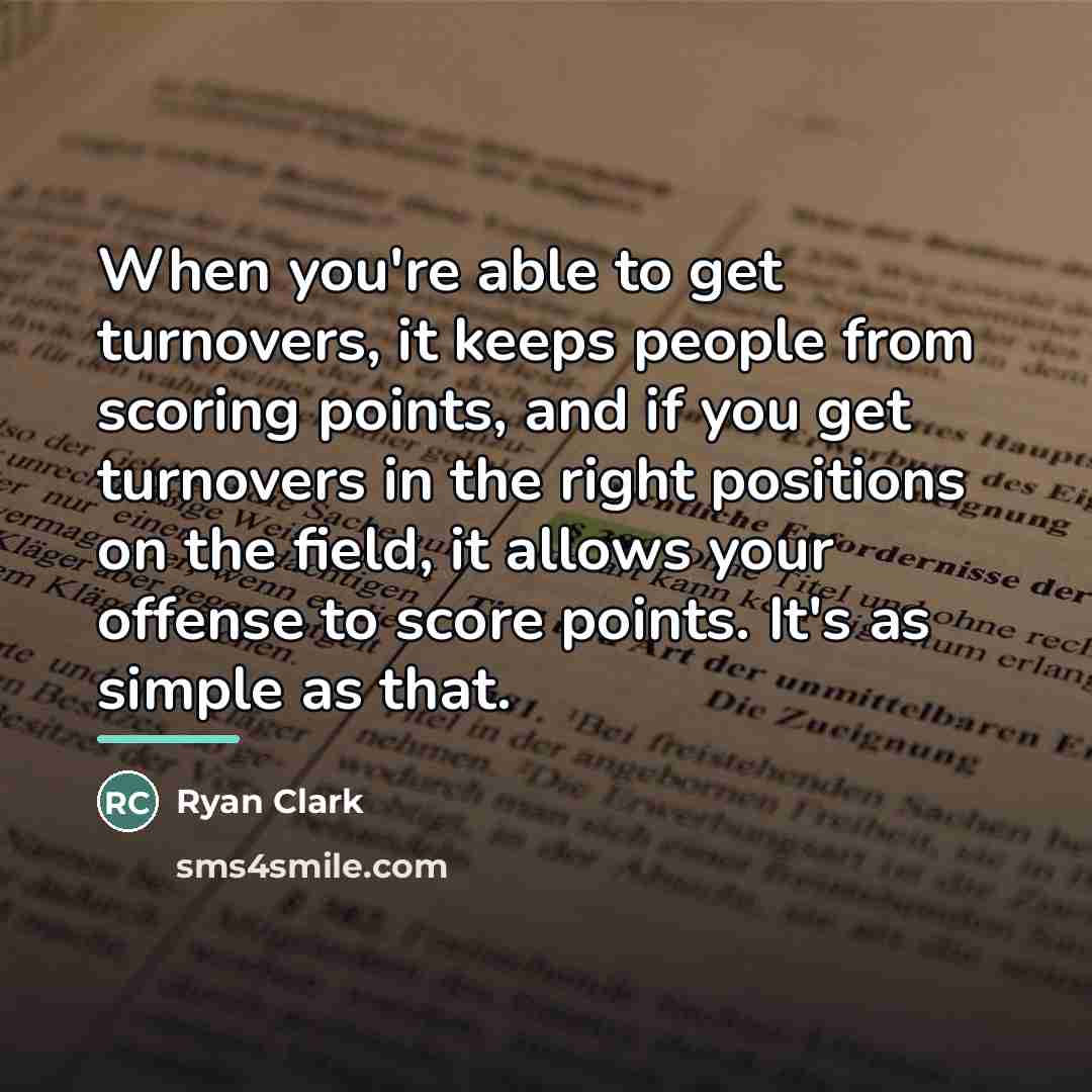 “When you're able to get turnovers, it keeps people from…” quote by Ryan Clark
