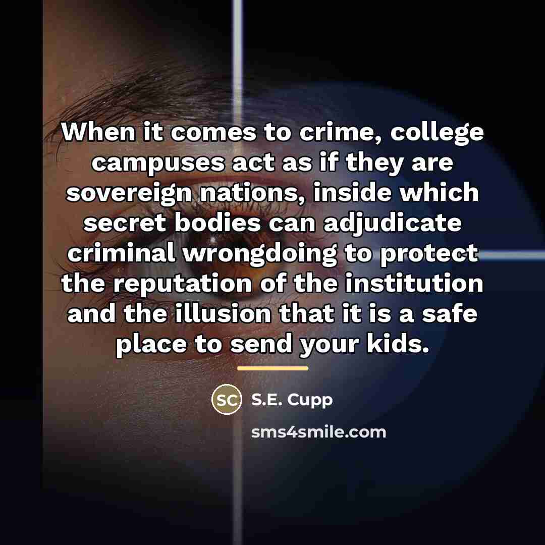 “When it comes to crime, college campuses act as if…” quote by S.E. Cupp