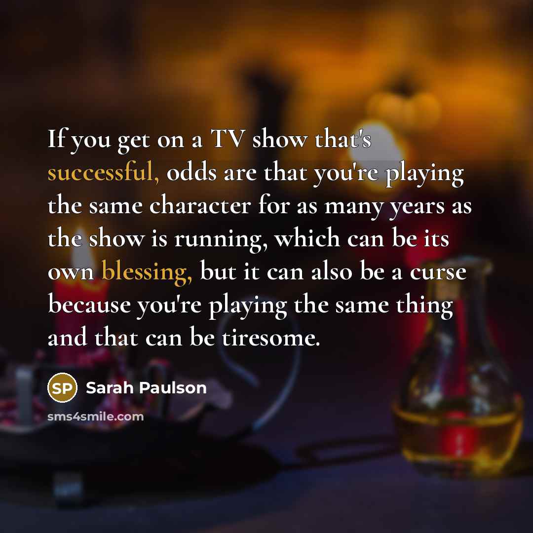 “If you get on a TV show that's successful, odds…” quote by Sarah Paulson