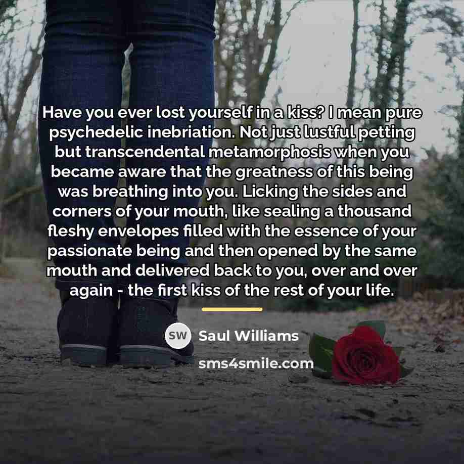 “Have you ever lost yourself in a kiss? I mean…” quote by Saul Williams