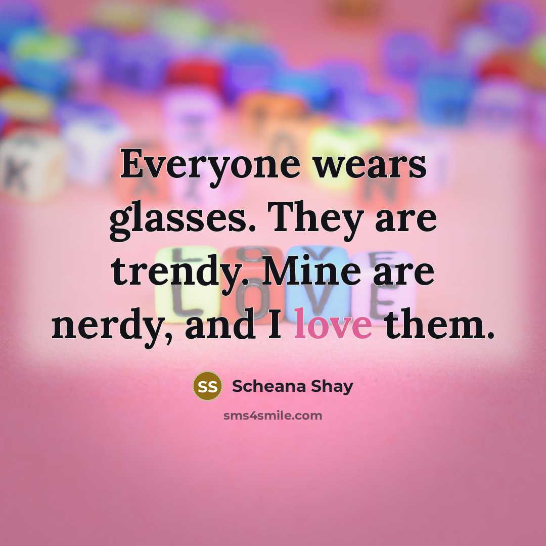 “Everyone wears glasses. They are trendy. Mine are nerdy, and…” quote by Scheana Shay