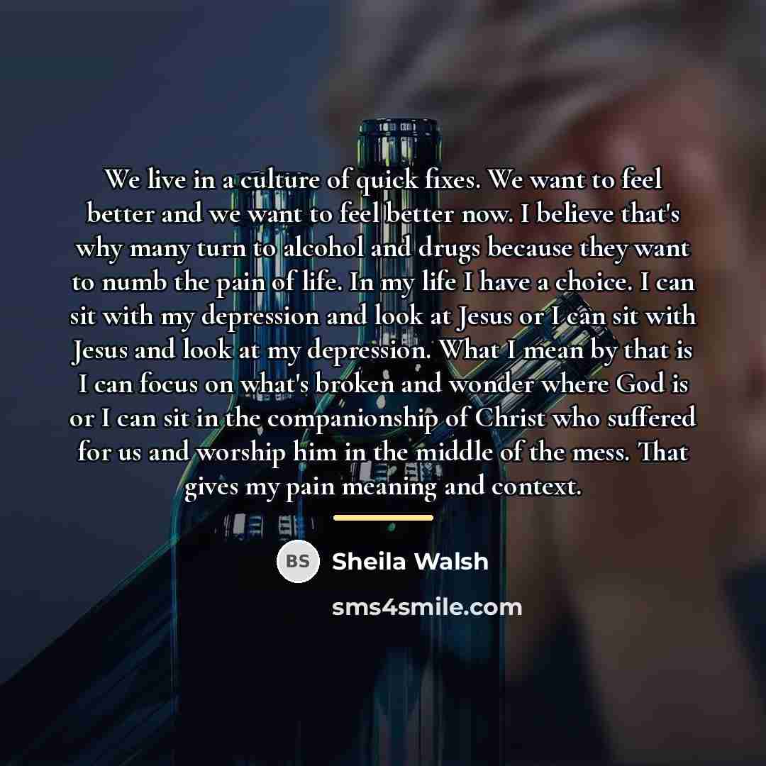 “We live in a culture of quick fixes. We want…” quote by Sheila Walsh