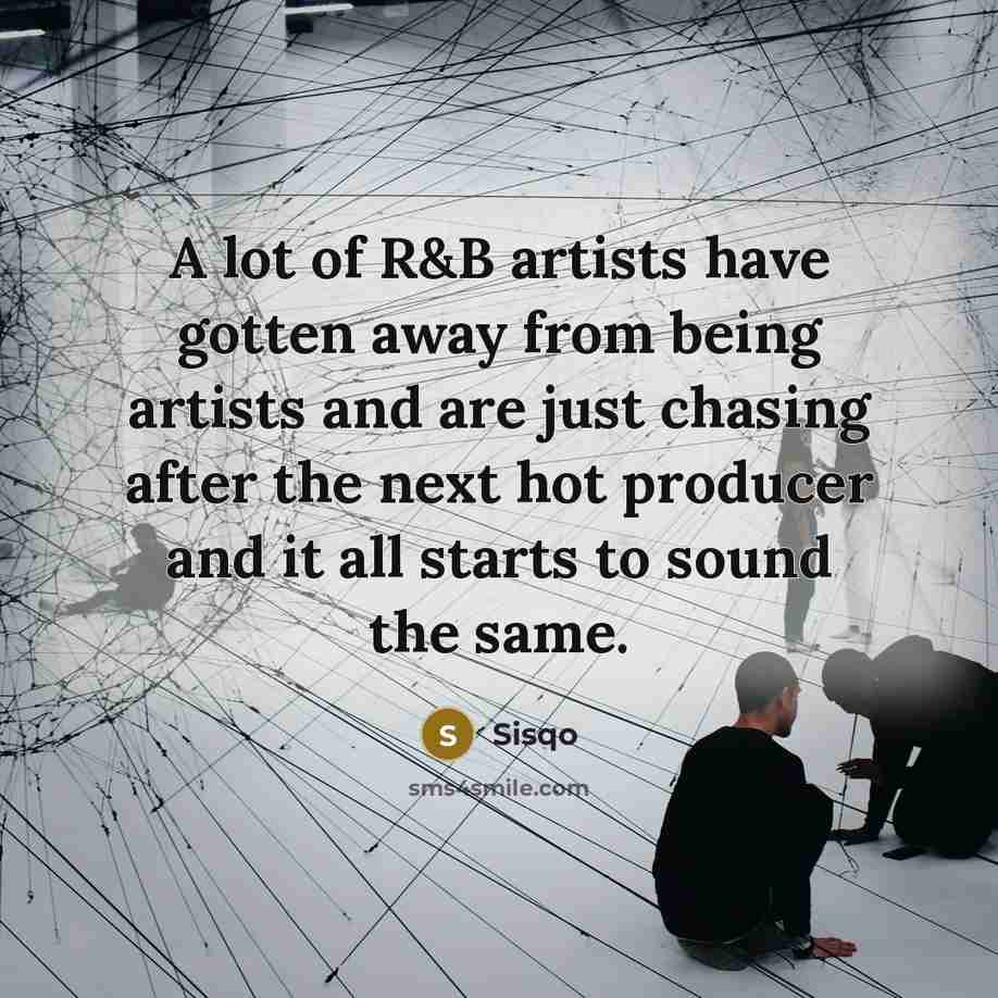 “A lot of R&B artists have gotten away from being…” quote by Sisqo