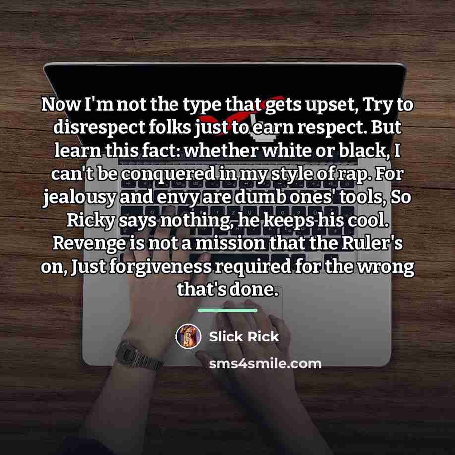 “Now I'm not the type that gets upset, Try to…” quote by Slick Rick
