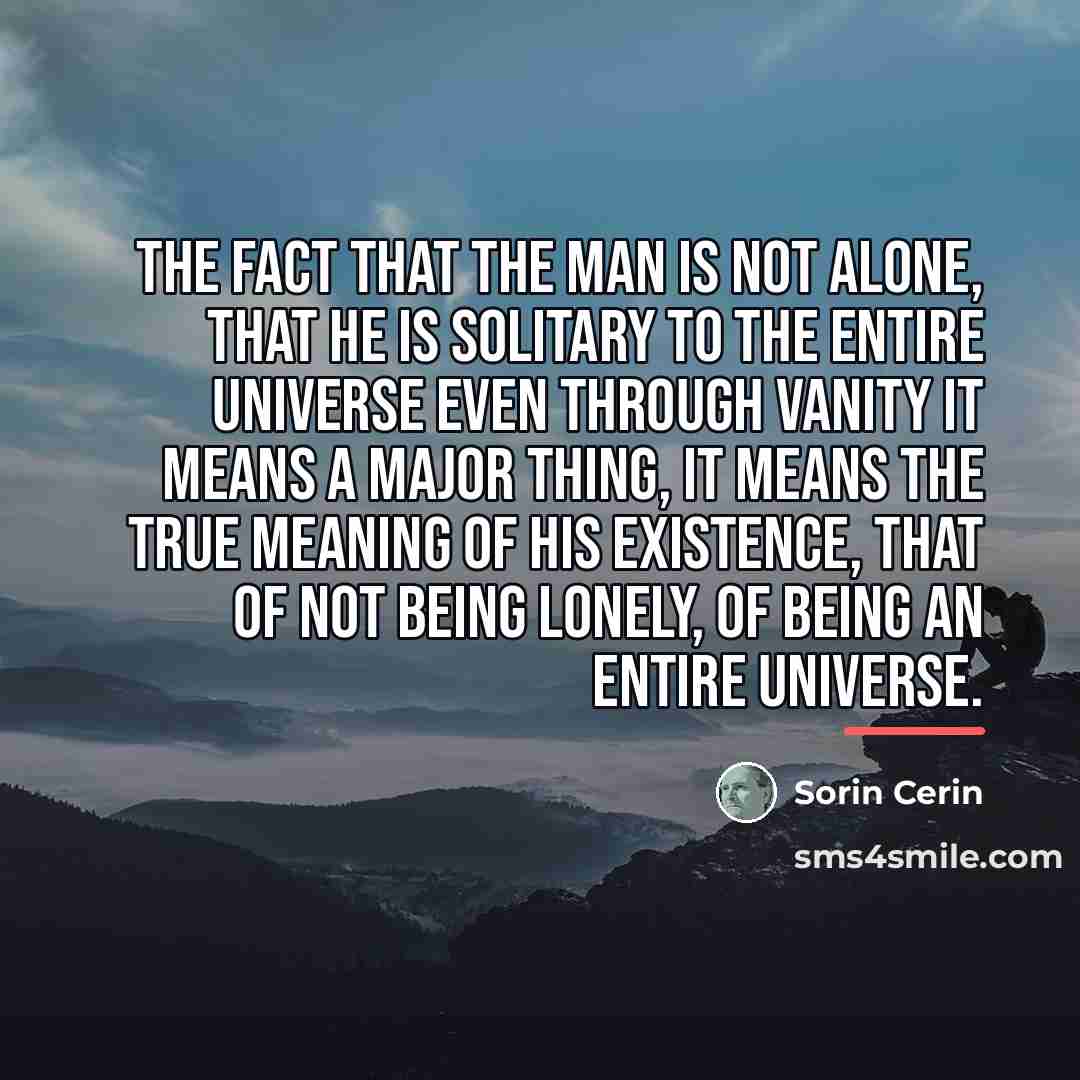 “The fact that the man is not alone, that he…” quote by Sorin Cerin