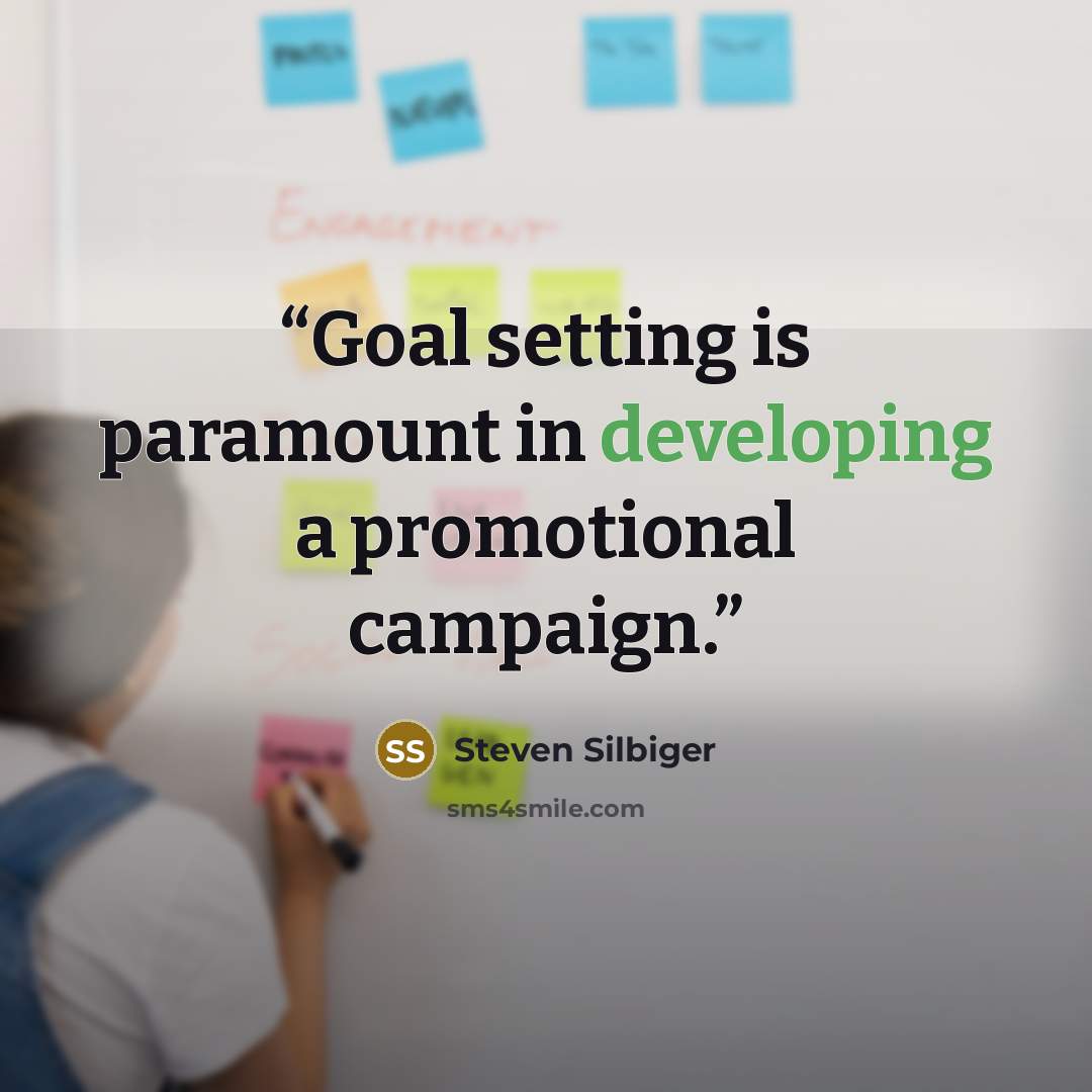 “Goal setting is paramount in developing a promotional campaign.” quote by Steven Silbiger