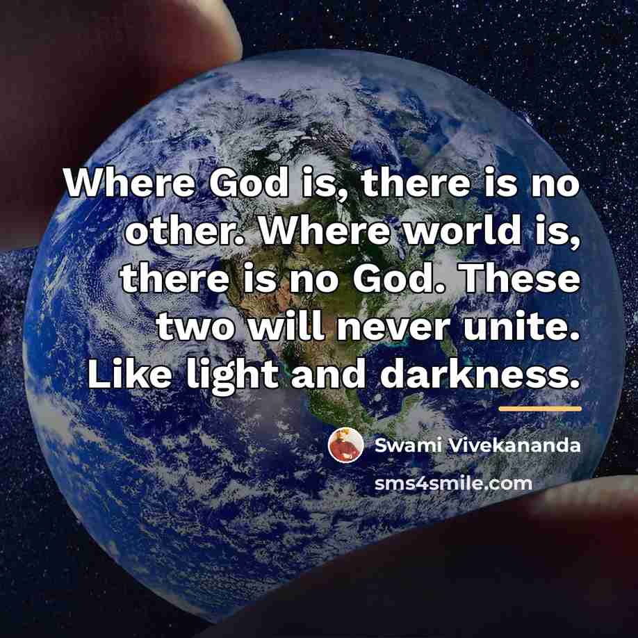 “Where God is, there is no other. Where world is,…” quote by Swami Vivekananda