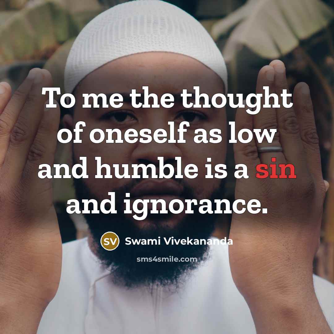 “To me the thought of oneself as low and humble…” quote by Swami Vivekananda