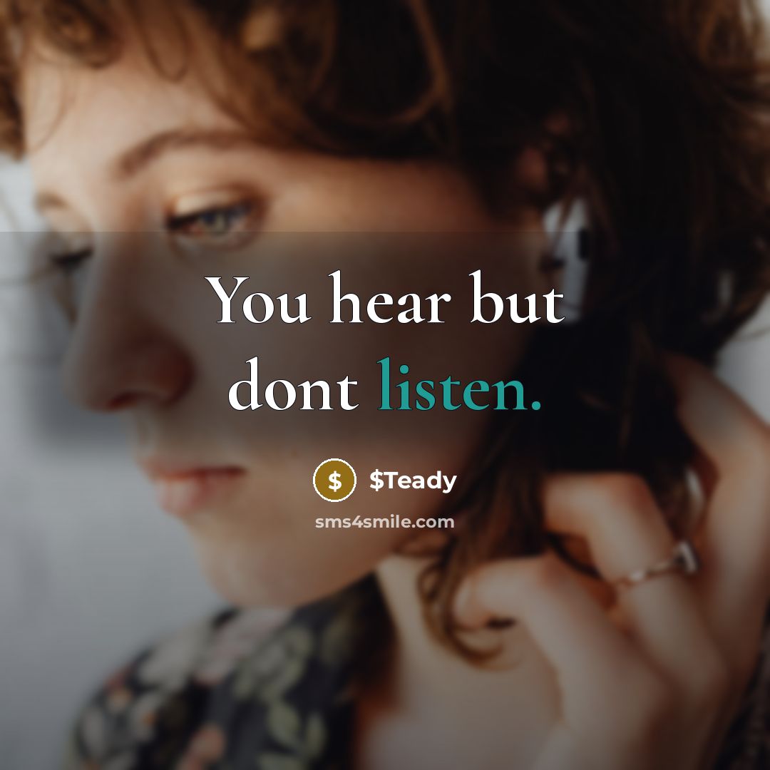 “You hear but dont listen.…” quote by $Teady