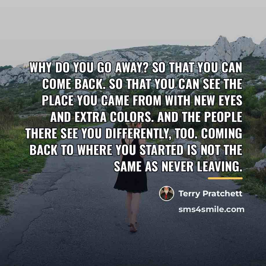 “Why do you go away? So that you can come…” quote by Terry Pratchett