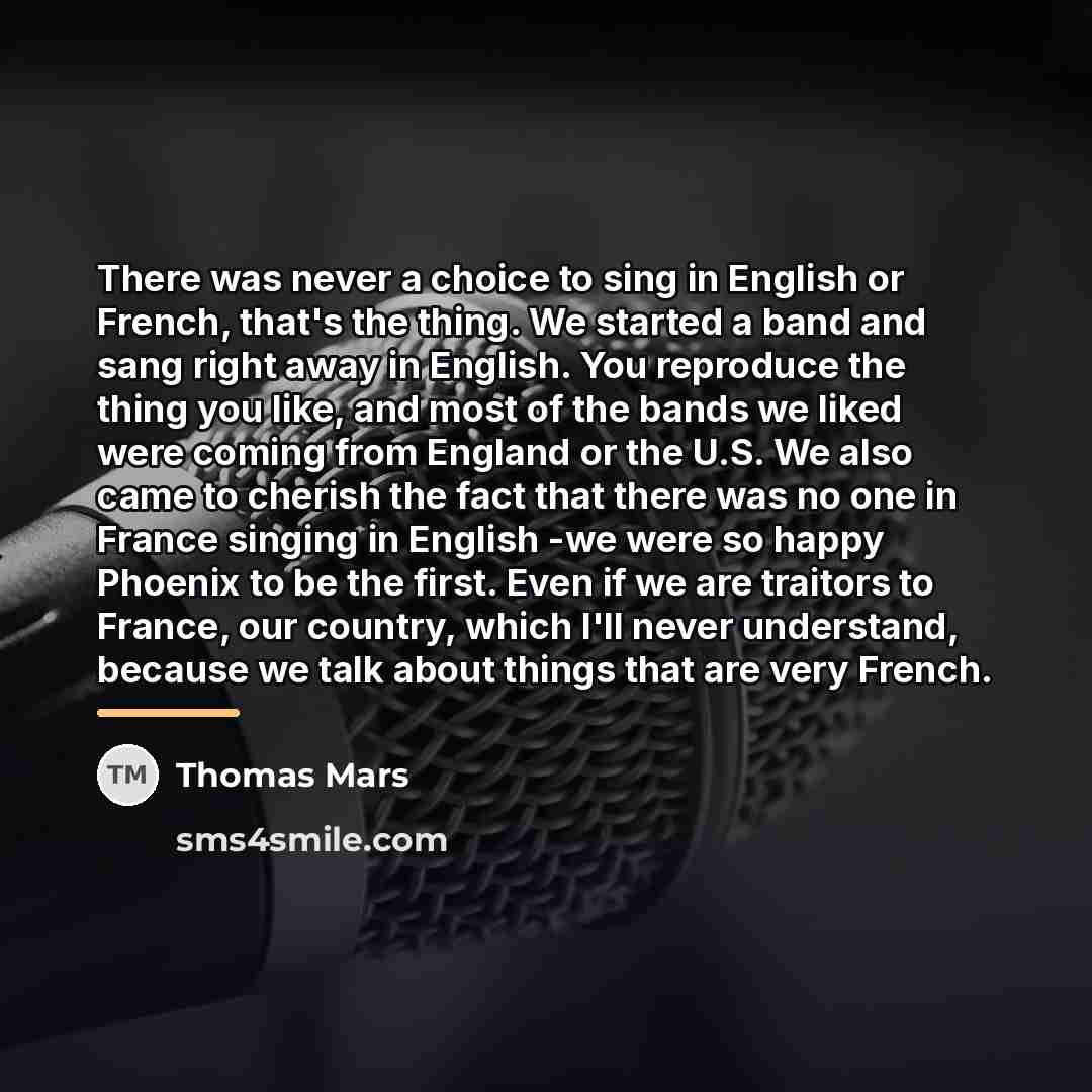 “There was never a choice to sing in English or…” quote by Thomas Mars