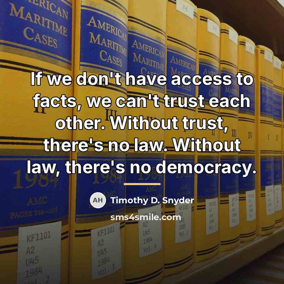 “If we don't have access to facts, we can't trust…” quote by Timothy D. Snyder