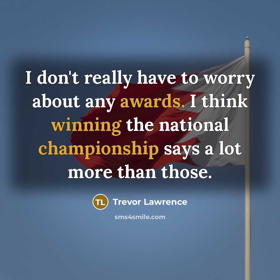 “I don't really have to worry about any awards. I…” quote by Trevor Lawrence
