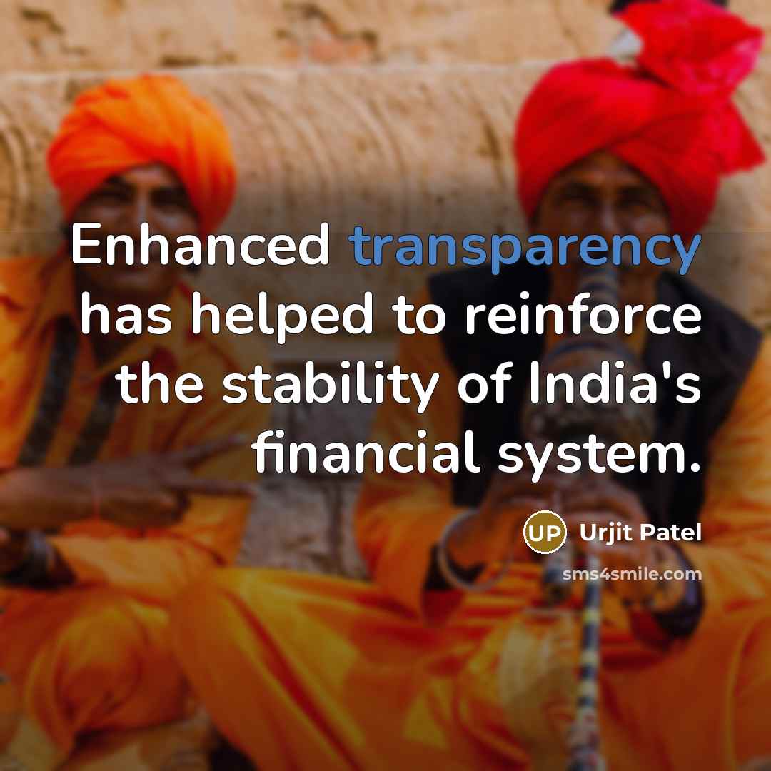 “Enhanced transparency has helped to reinforce the stability of India's…” quote by Urjit Patel