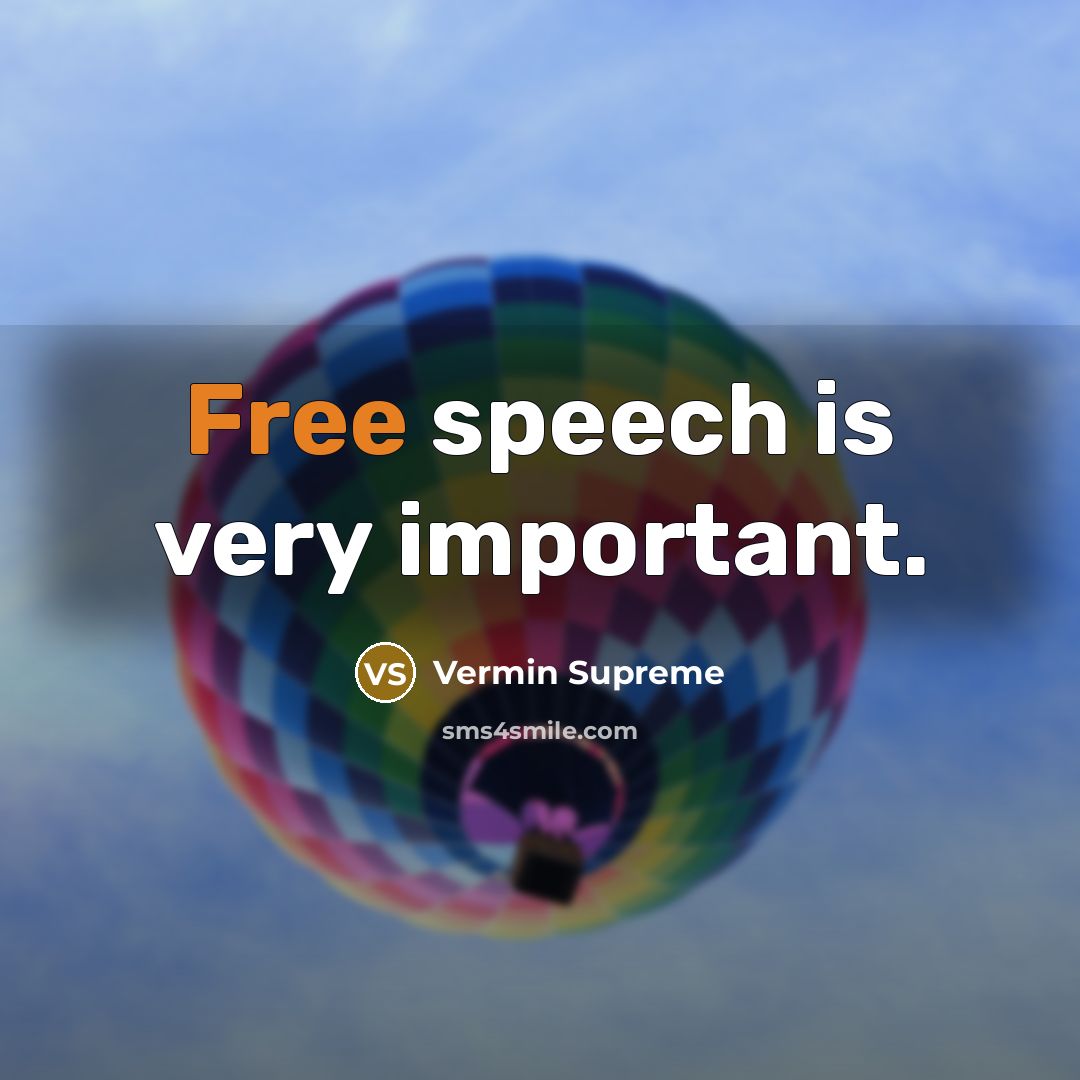 “Free speech is very important.…” quote by Vermin Supreme
