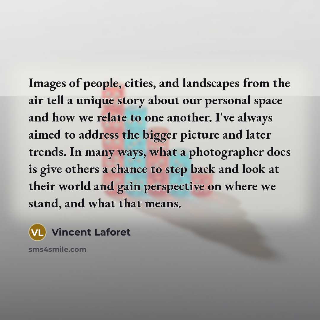 “Images of people, cities, and landscapes from the air tell…” quote by Vincent Laforet