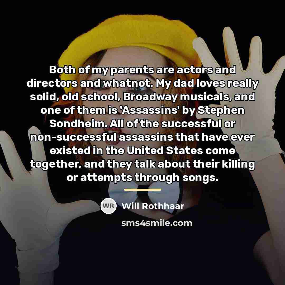“Both of my parents are actors and directors and whatnot.…” quote by Will Rothhaar