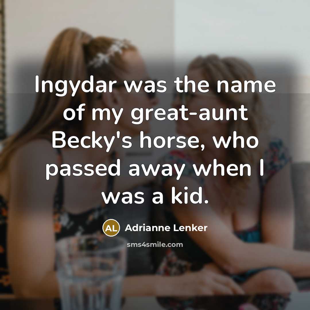 “Ingydar was the name of my great-aunt Becky's horse, who passed away when I was a kid.” quote by Adrianne Lenker