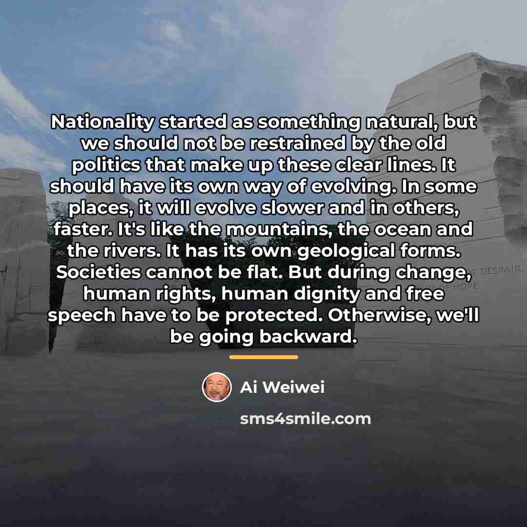 “Nationality started as something natural, but we should not be…” quote by Ai Weiwei