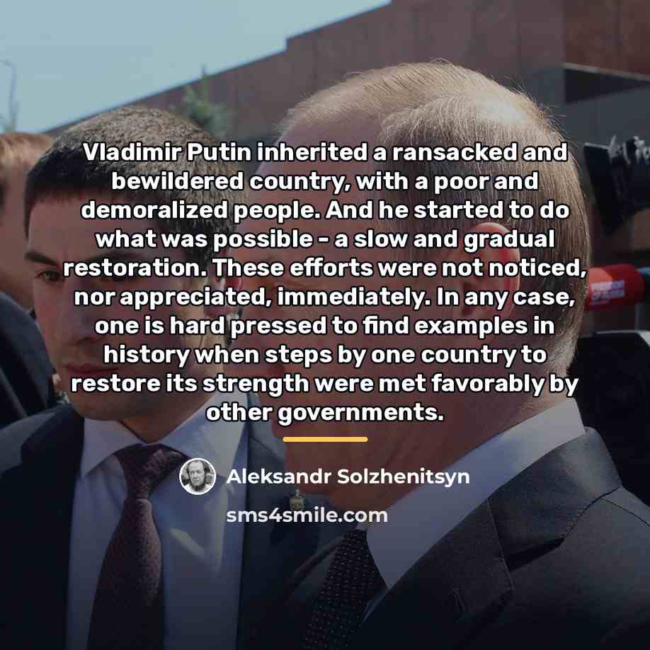 “Vladimir Putin inherited a ransacked and bewildered country, with a…” quote by Aleksandr Solzhenitsyn