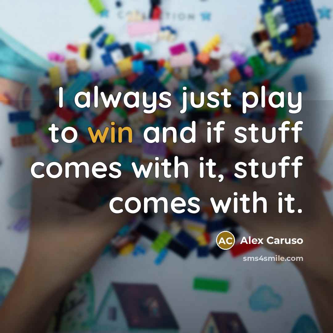 “I always just play to win and if stuff comes…” quote by Alex Caruso