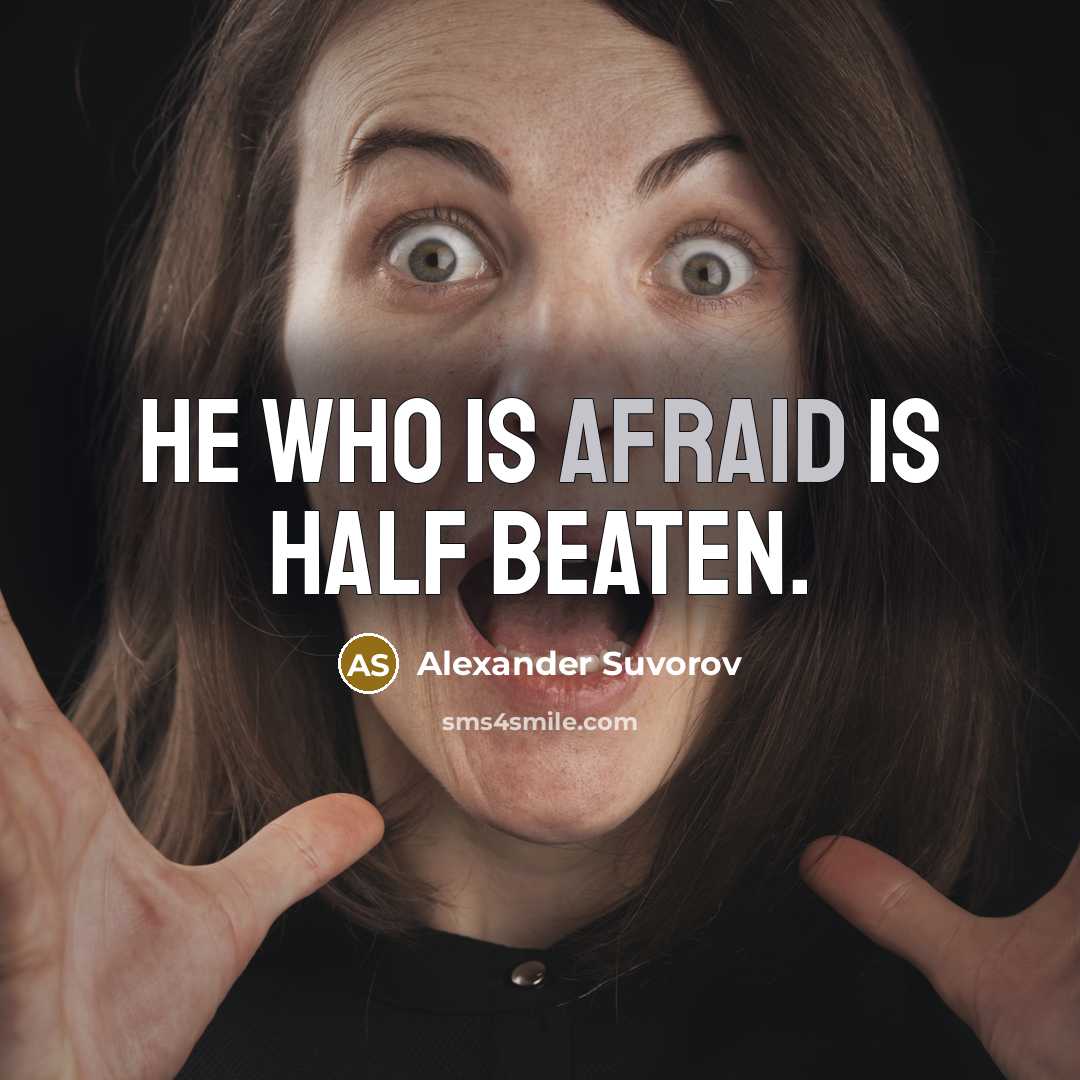 “He who is afraid is half beaten.” quote by Alexander Suvorov