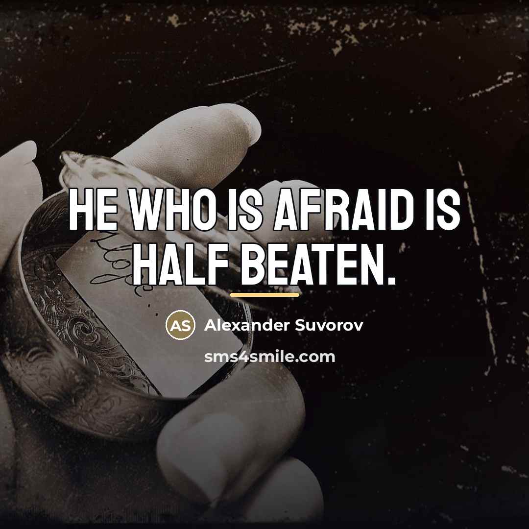 “He who is afraid is half beaten.…” quote by Alexander Suvorov