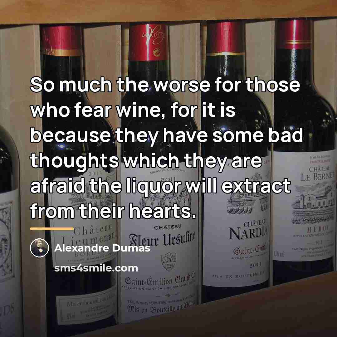 “So much the worse for those who fear wine, for…” quote by Alexandre Dumas