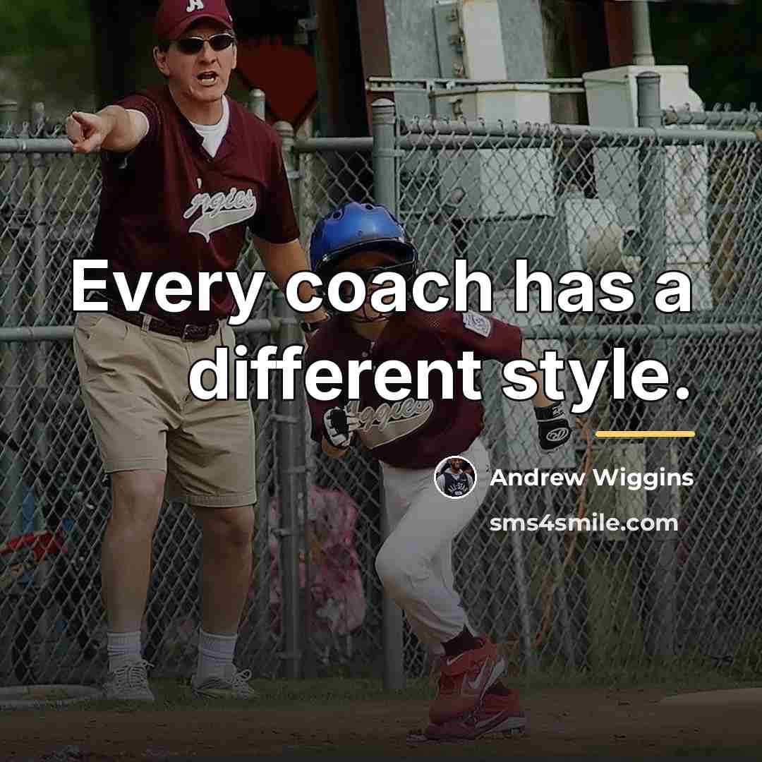 “Every coach has a different style.…” quote by Andrew Wiggins