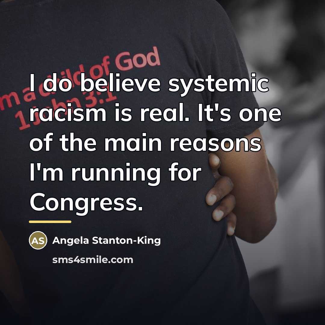 “I do believe systemic racism is real. It's one of…” quote by Angela Stanton-King